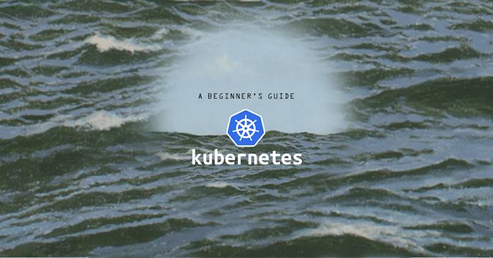 A Beginners Guide to Kubernetes